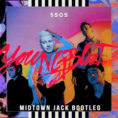 5SOS - YOUNGBLOOD (MIDTOWN JACK Bootleg)**FREE DOWNLOAD**