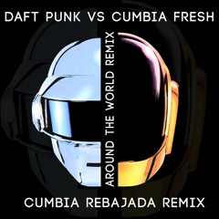 Daft Punk - Around The World (Cumbia Rebajada Remix)[By Cumbia Fresh]