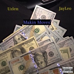 Makin Moves - uzlen ft. JayLeo (Prod.yvng lf)