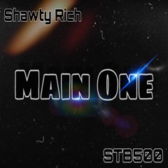 Shawty Rich -Main One ft. STB500