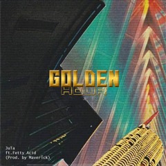 Golden Hour Ft. Fetty Acid (Prod. By Maverick)