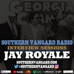 Jay Royale - Southern Vangard Radio Interview Sessions