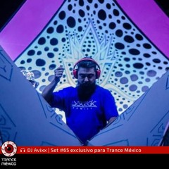 DJ Avixx / Set #65 exclusivo para Trance México