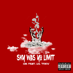 GB(feat. Lil Trev- Sky Was Yo Limit