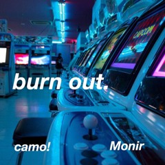 burn out. ft Monir (prod. Bruferr)