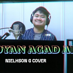 Nandyan Agad Ako · Flow G [COVER BY NIELHSON G]