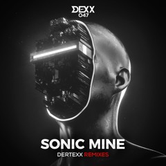 Sonic Mine - Floor Burn (Dertexx Remix) [DEXX047]