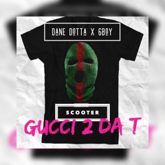 Dane Dotta x FRN6Boy x Scooter- Gucci 2 DA T (Trap) PROD.SOSA808 (