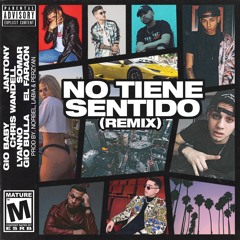 No Tiene Sentido (Remix) (feat. Lyanno, Chris Wandell, SOMAR, Jantony, El Faraon & Gio Bulla)