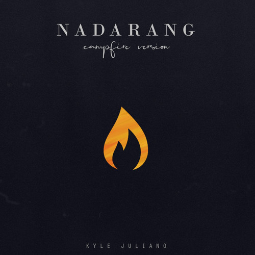Kyle Juliano - Nadarang - Campfire Mix