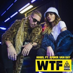 HUGEL Feat. Amber Van Day - WTF (Club Remix Kris Rozz)