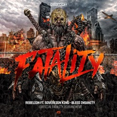 GBD238. Rebelion Ft Sovereign King - Bleed Insanity (Official Fatality Anthem)