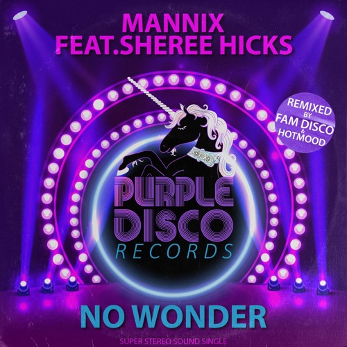 Mannix feat.Sheree Hicks - No Wonder (Mannix Main Mix) (Purple Disco Records)