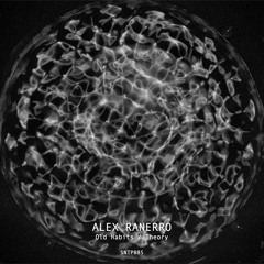 Alex Ranerro - Old Habits (Original Mix) [SNTP085] preview