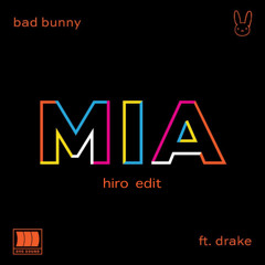 MIA (HIRO Buy Out Edit) - Bad Bunny ft. Drake