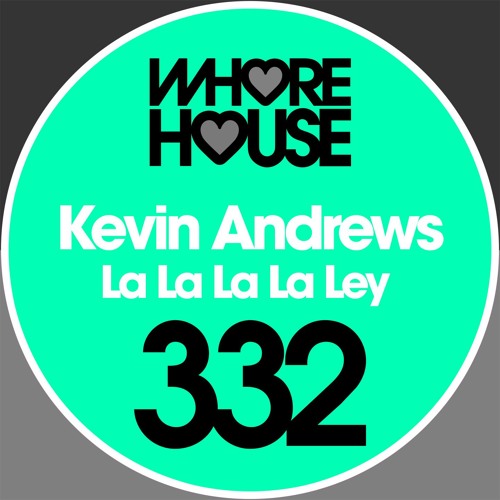 Kevin Andrews - La La La La Ley (Original Mix) Whore House RELEASED 19.10.18