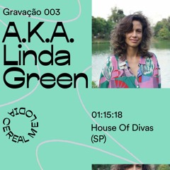 Gravação 003 – A.K.A. Linda Green