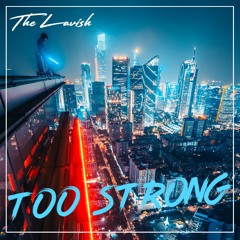 TheLavish - Too Strong