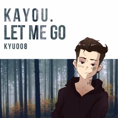 Kayou. - Let Me Go