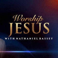 Worship Jesus With Nathaniel Bassey