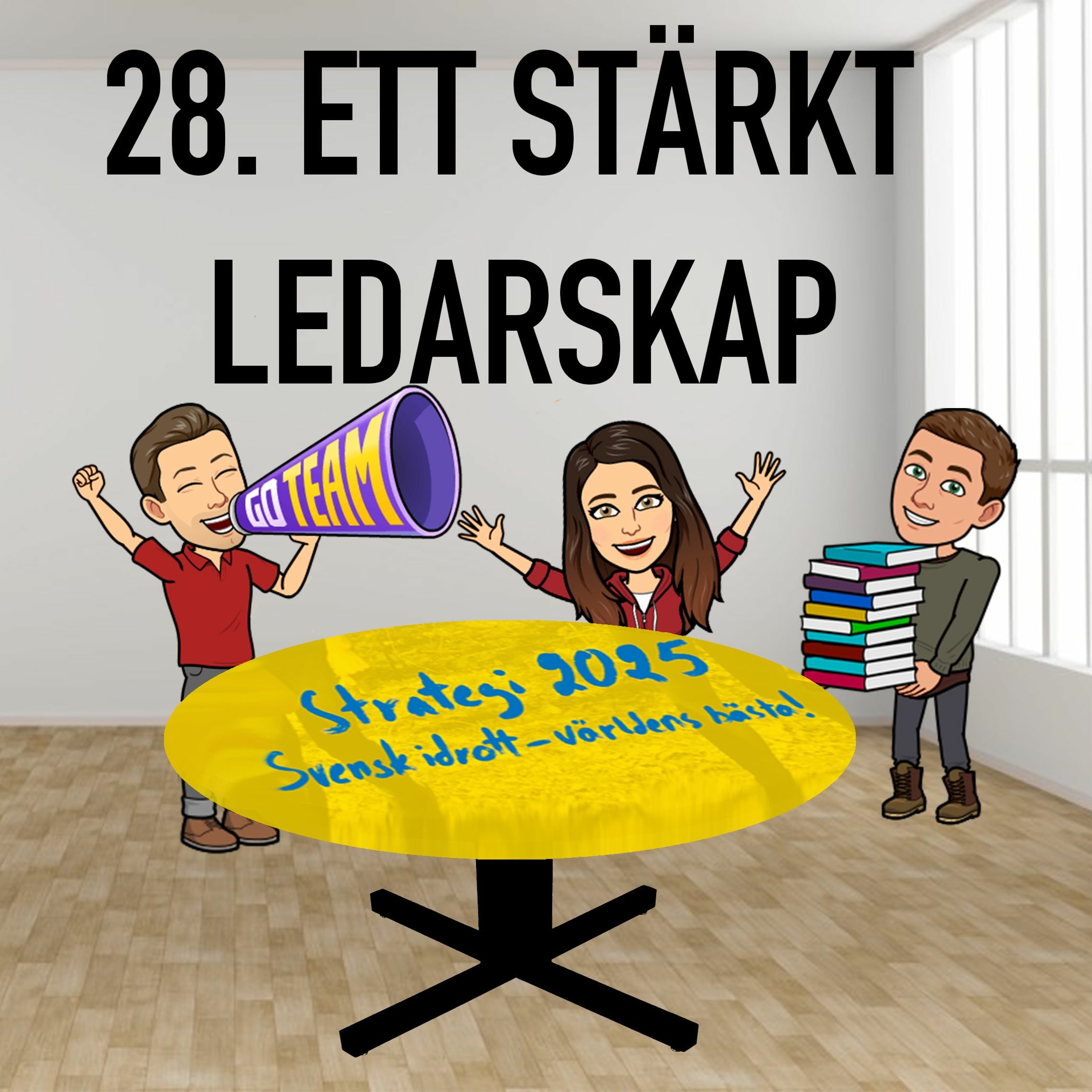 Avsnitt 28 Ett Stärkt Ledarskap (Strategi 2025) Här pågår