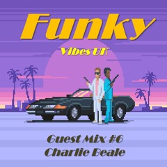 Funky Vibes Uk Guest Mix #6 - Charlie Beale