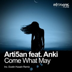 Arti5an feat. Anki - Come What May (Dustin Husain Remix) [Infrasonic Pure] OUT NOW!