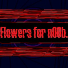 Flowers for n00b.