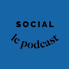 SOCIAL - Le podcast #0