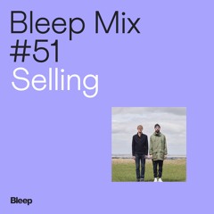 Bleep Mix #51 - Selling (Gold Panda + Jas Shaw)