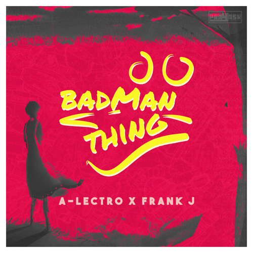 A-Lectro x Frank J - Badman Thing *Click on Buy for Free Download*