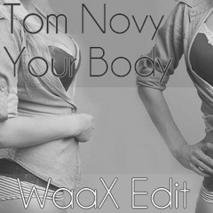 Tom Novy - Your Body (WaaX Edit)