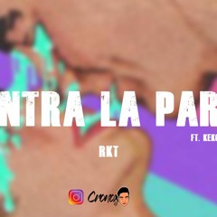 CONTRA LA PARED - RKT - CRONOX DJ & KEKO DJ
