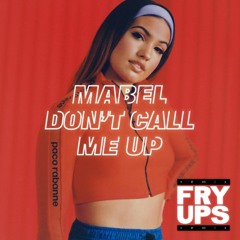 Mabel - Don't Call Me Up (Fry Ups Remix)