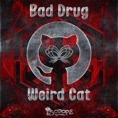 Bad Drug - Weird Cat