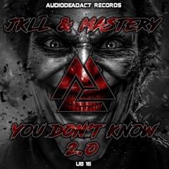 JKLL & The Mastery - You Don't Know 2.0 (OUT NOW ON AUDIODEADACT RECORDS)