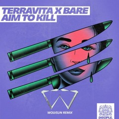 Aim To Kill (Wolvsun Remix) - Terravita X Bare