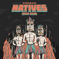 Ponzoo - Natives (Bum Bum) [FUXWITHIT Premiere]
