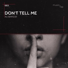 Ali Bakgor - Don't Tell Me
