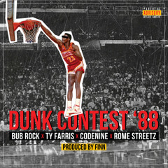 Dunk Contest '88 feat. Ty Farris, Codenine & Rome Streetz