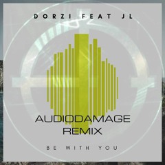 Be With You feat JL Music - AudioDamage Remix