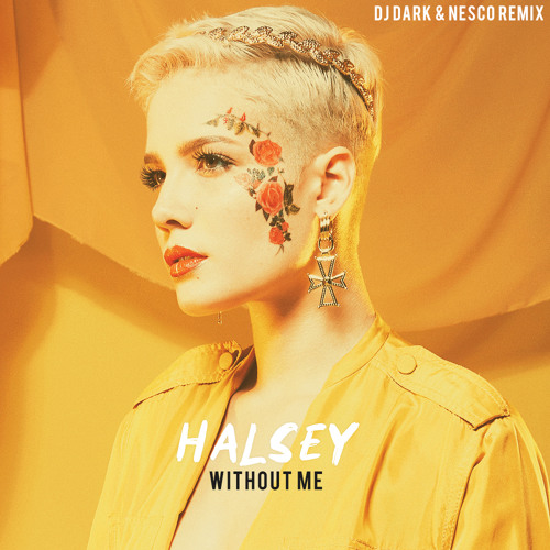 Stream Halsey - Without Me (Dj Dark & Nesco Remix) by Dj Dark | Listen  online for free on SoundCloud
