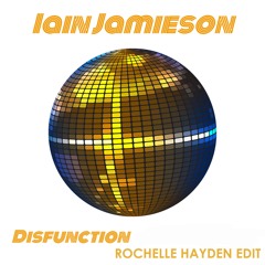 Iain Jamieson - Disfunction (Rochelle Hayden Edit)
