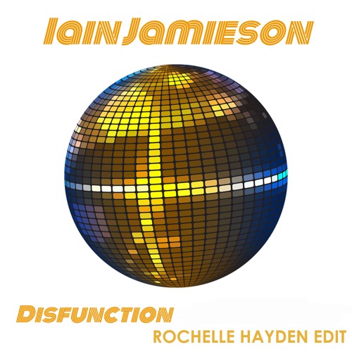 Iain Jamieson - Disfunction (Rochelle Hayden Edit)