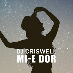 DJ Criswell - Mi - E Dor (Original Mix)