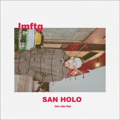 lmftg - san holo (bia flip)