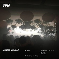 VPN x Humble Mumble x DJ Name 1-23-19