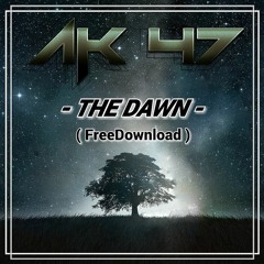 AK47 - The Dawn (FreeDownload)