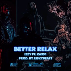 Better Relax (Ft. Kass1)