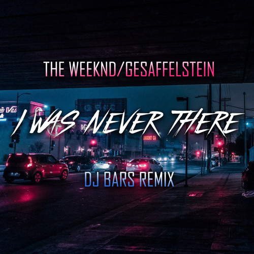 I Was Never There (DJ BARS Remix)